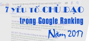 7-yeu-to-chu-dao-trong-google-ranking-nam-2017 7-yeu-to-chu-dao-trong-google-ranking-nam-2017-300x140