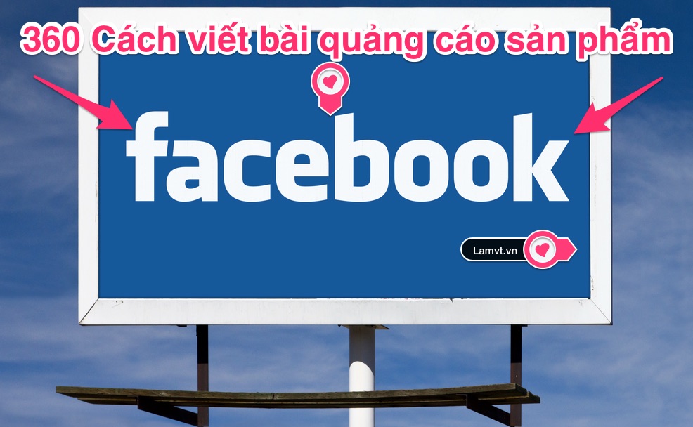 Cách viết bài quảng cáo sản phẩm trên Facebook hiệu quả viet-bai-cho-facebook