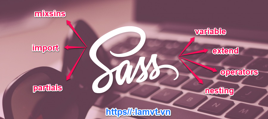 Hướng dẫn sử dụng SASS để tiết kiệm thời gian viết CSS feature-image-1