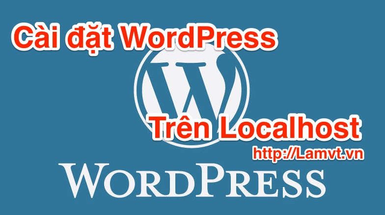 Hướng dẫn cài đặt WordPress trên Localhost 4.7.5 cai_dat_wordpress