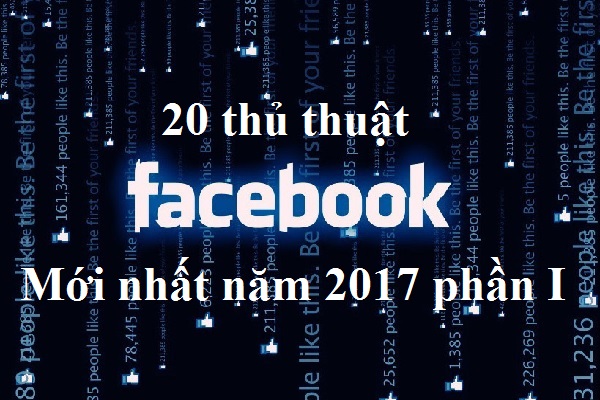 20 thủ thuật Facebook có thể bạn không biết (phần I)