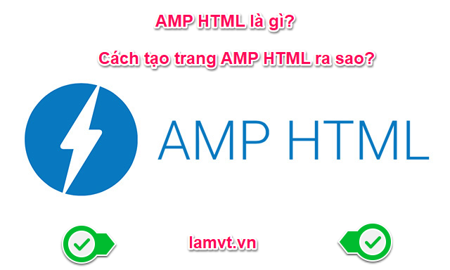 AMP HTML là gì? Cách tạo trang AMP cho người mới bắt đầu – Lamvt