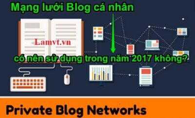 mạng lưới Blog cá nhân có nên sử dụng trong năm 2017 không?