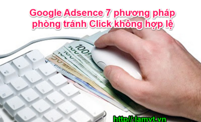 Google Adsence 7 phương pháp phòng tránh Click không hợp lệ