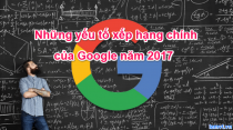 Những yếu tố xếp hạng chính của Google năm 2017