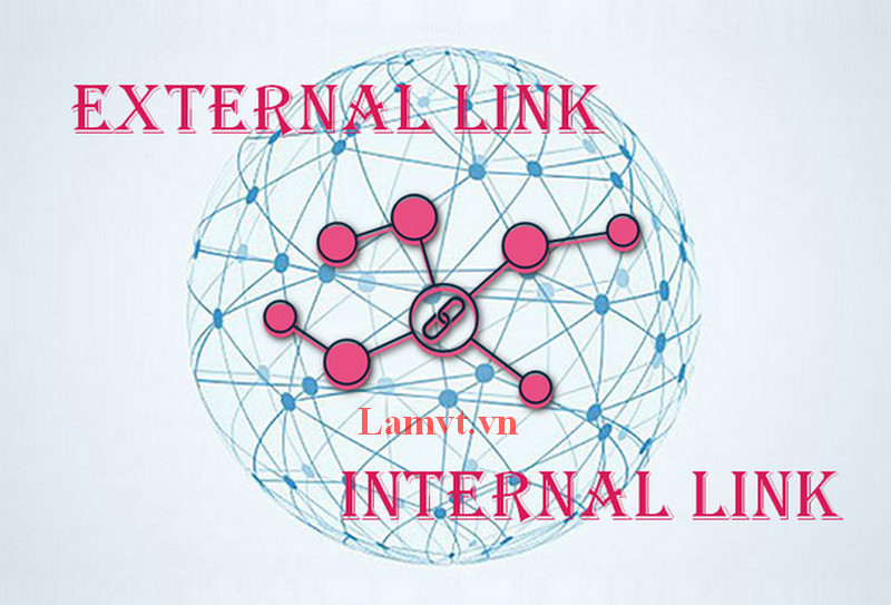 Sự khác biệt giữa External link and Internal Link trong kỹ thuật SEO 2018 su-khac-biet-giua-external-link-va-internal-link