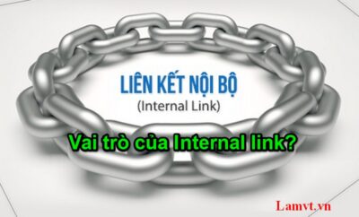 Internal link liên kết nội bộ trong SEO là gì? Vai trò của Internal link?