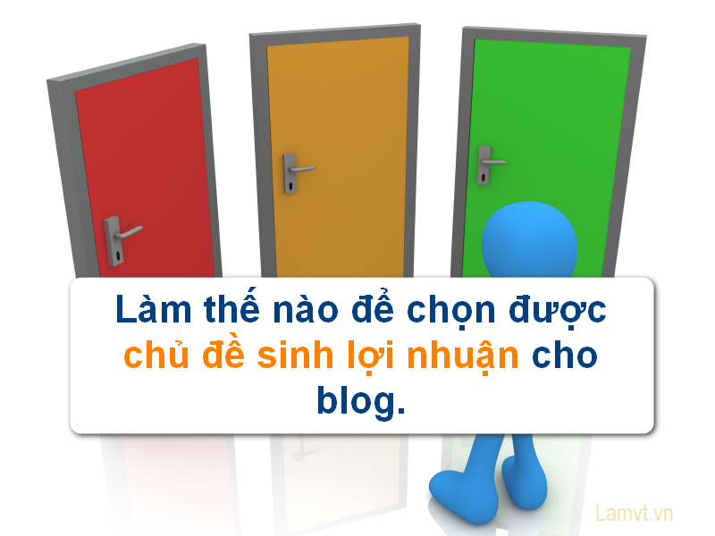 Làm sao để chọn được chủ đề giúp bạn kiếm tiền từ Blog chon-topic-cho-blog
