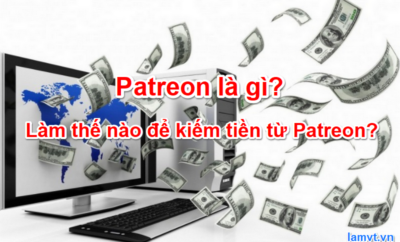 Patreon là gì? Làm thế nào để kiếm tiền từ Patreon?