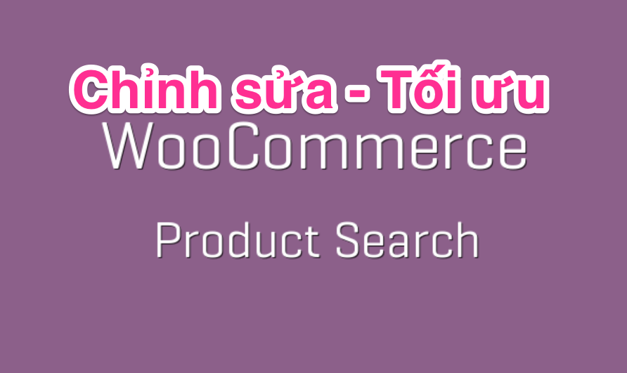 Chỉnh sửa WooCommerce Product Search Form get_product_search_form woocommerce-product-search
