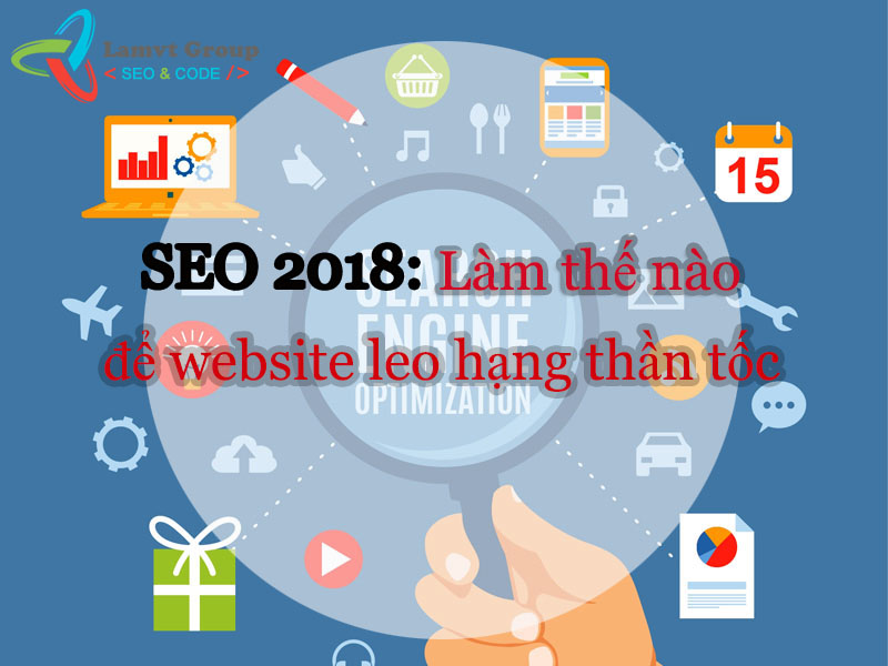 SEO 2018: Làm thế nào để website leo hạng thần tốc SEO-2018