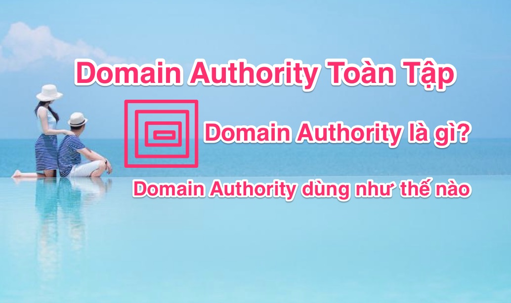 Domain Authority là gì? công cụ tìm kiếm DA Moz domain-authority-la-gi