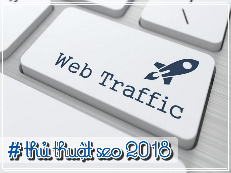 18+ Kỹ thuật SEO giúp tăng Traffic cho Website 2018 tang-luu-luong-cho-bai