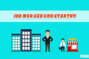 100 Mẹo SEO dành cho các doanh nghiệp Start-Up