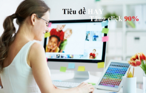 1001-cach-dat-tieu-de-bai-viet-chuan-SEO-cho-nguoi-moi-bat-dau-4 1001-cach-dat-tieu-de-bai-viet-chuan-SEO-cho-nguoi-moi-bat-dau-4-300x191