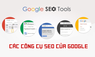 Các công cụ của Google không thể thiếu cho SEO