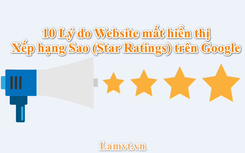 10 Lý do Website mất hiển thị Xếp hạng Sao (Star Ratings) trên Google