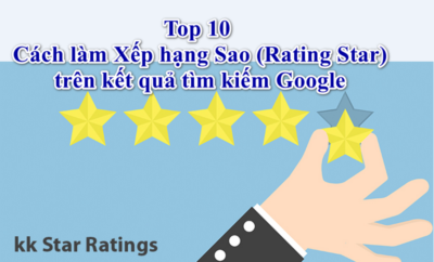 Top 10 Cách làm Xếp hạng Sao (Rating Star) trên kết quả tìm kiếm Google