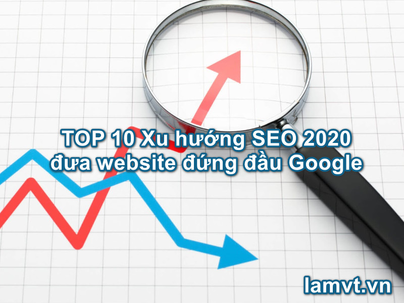 TOP 10 Xu hướng SEO 2020 đưa website “lên đỉnh” Google TOP-10-Xu-hướng-SEO-2020-8