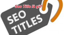 Seo Title là gì? 6 Bước tạo tiêu đề Seo cuốn hút người dùng nhanh nhất
